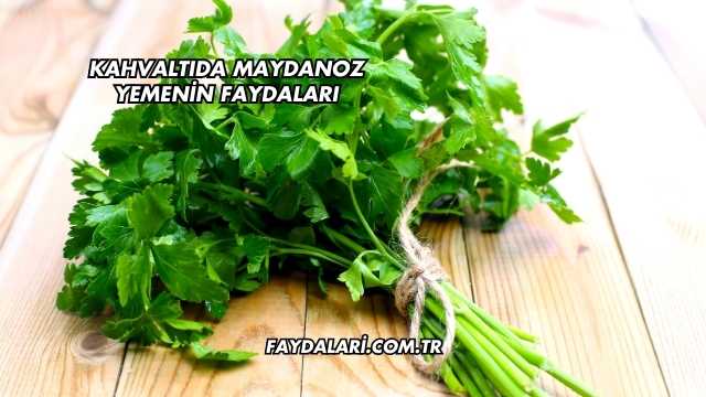 Kahvaltıda Maydanoz Yemenin Faydaları