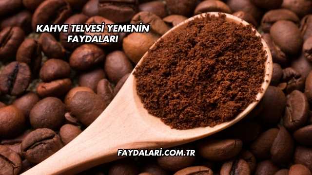 Kahve Telvesi Yemenin Faydaları