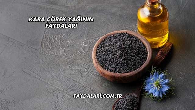 Kara Çörek Yağının Faydaları