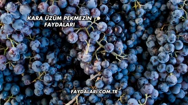 Kara Üzüm Pekmezin Faydaları