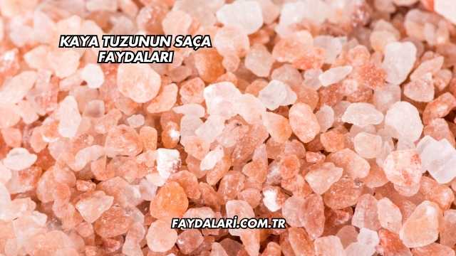 Kaya Tuzunun Saça Faydaları