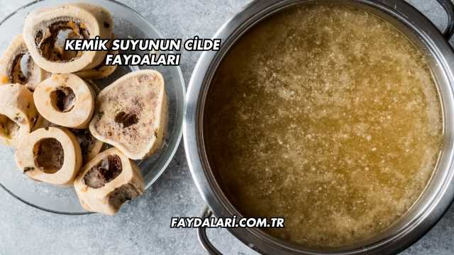 Kemik Suyunun Cilde Faydaları