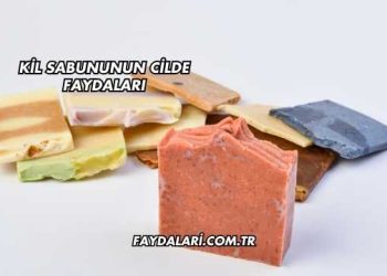 Kil Sabununun Cilde Faydaları