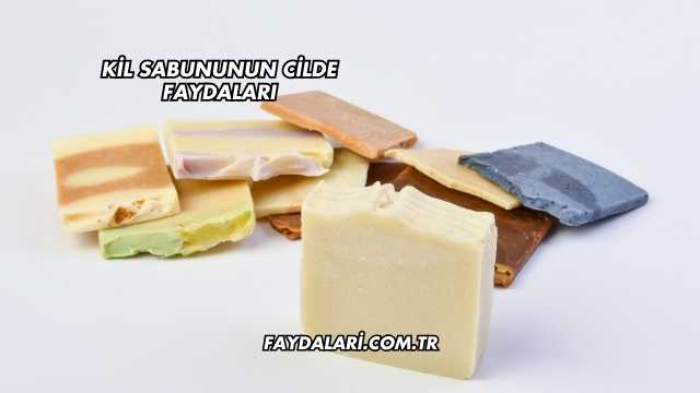 Kil Sabununun Cilde Faydaları