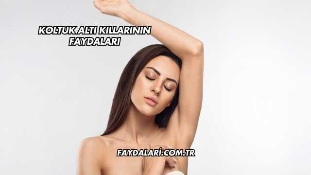 Koltuk Altı Kıllarının Faydaları
