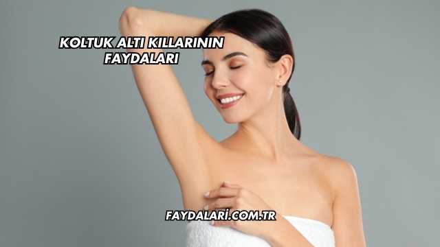 Koltuk Altı Kıllarının Faydaları