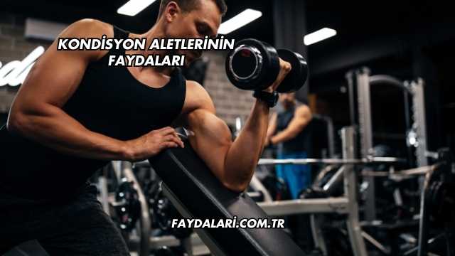 Kondisyon Aletlerinin Faydaları