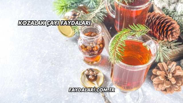 Kozalak Çayı Faydaları