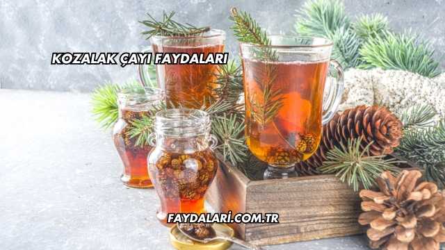 Kozalak Çayı Faydaları