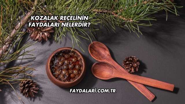 Kozalak Reçelinin Faydaları Nelerdir?