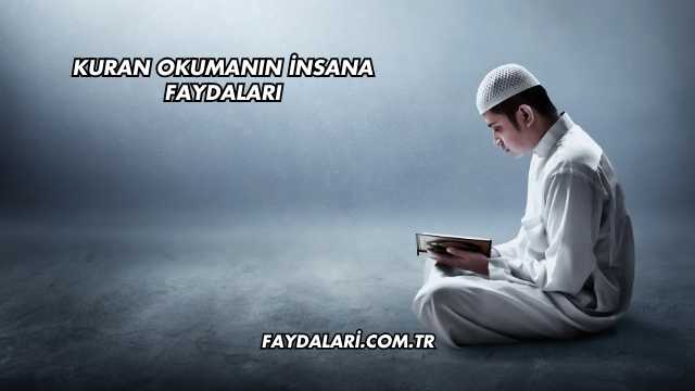 Kuran Okumanın İnsana Faydaları