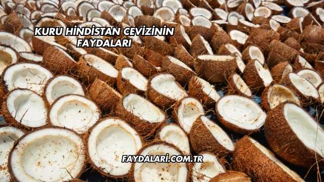 Kuru Hindistan Cevizinin Faydaları