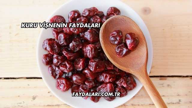 Kuru Vişnenin Faydaları