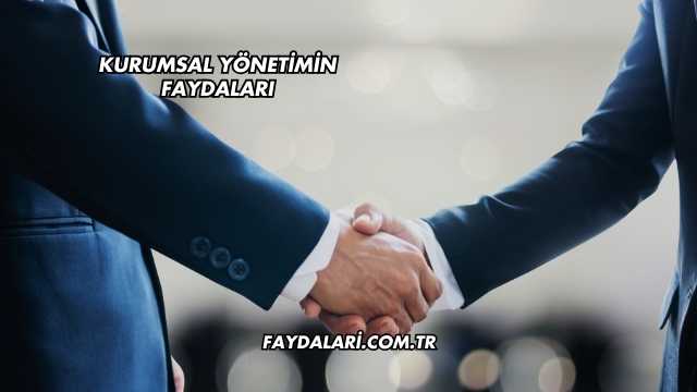 Kurumsal Yönetimin Faydaları