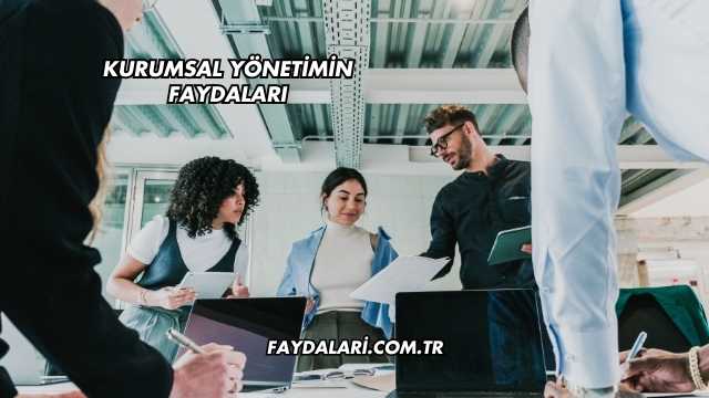 Kurumsal Yönetimin Faydaları
