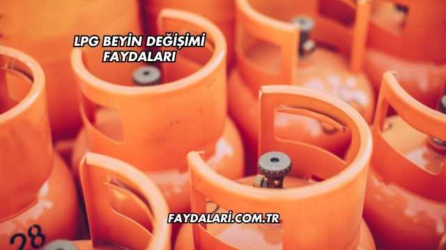 LPG Beyin Değişimi Faydaları