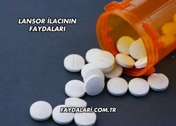Lansor İlacının Faydaları