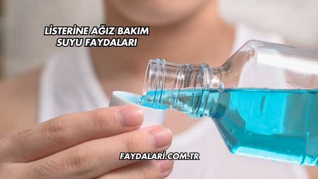 Listerine Ağız Bakım Suyu Faydaları