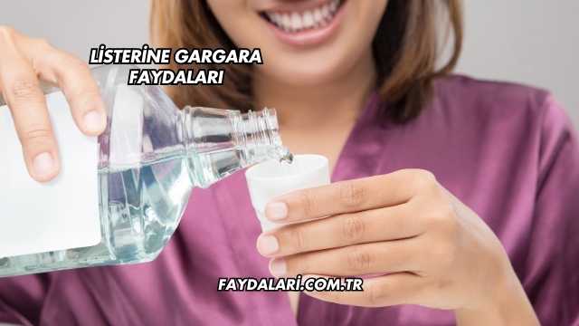 Listerine Gargara Faydaları