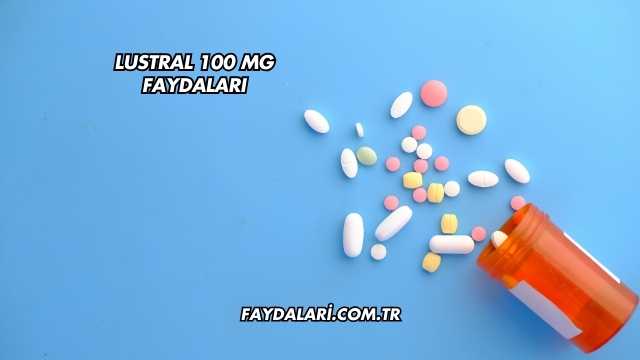 Lustral 100 Mg Faydaları