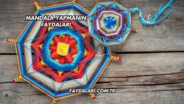 Mandala Yapmanın Faydaları