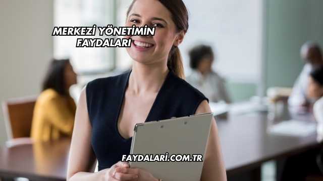 Merkezi Yönetimin Faydaları