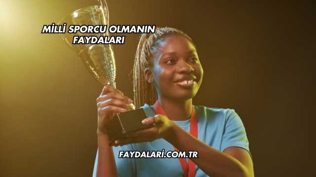 Milli Sporcu Olmanın Faydaları