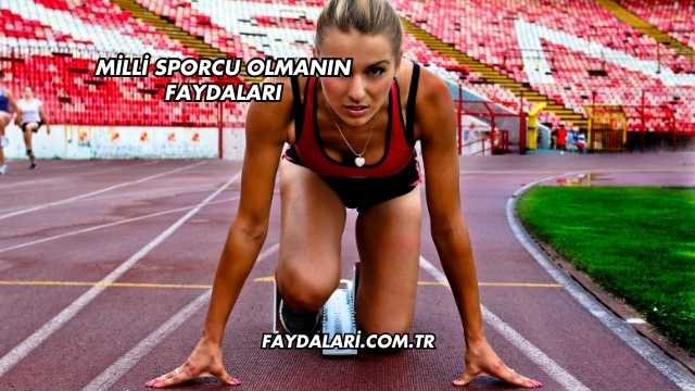 Milli Sporcu Olmanın Faydaları