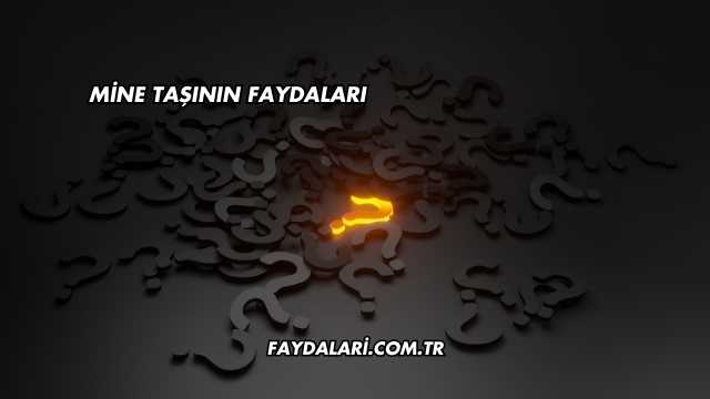 Mine Taşının Faydaları