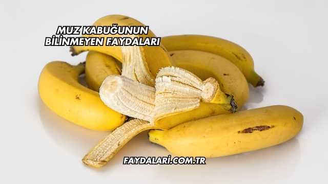 Muz Kabuğunun Bilinmeyen Faydaları