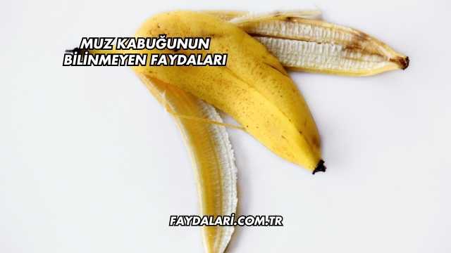 Muz Kabuğunun Bilinmeyen Faydaları
