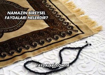 Namazın Bireysel Faydaları Nelerdir?