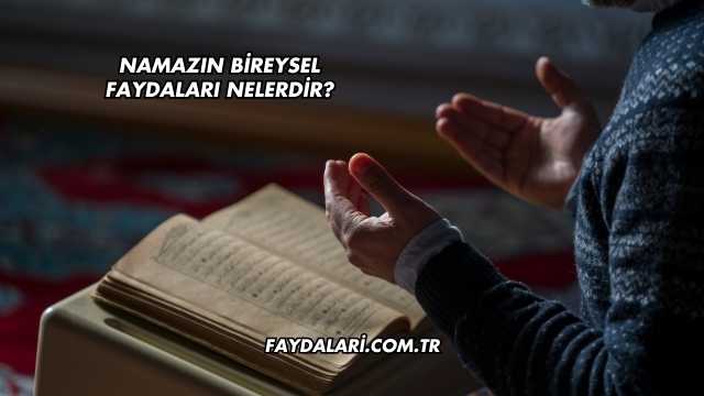 Namazın Bireysel Faydaları Nelerdir?