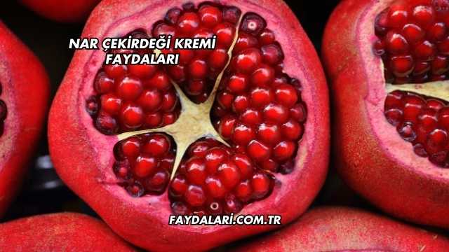 Nar Çekirdeği Kremi Faydaları