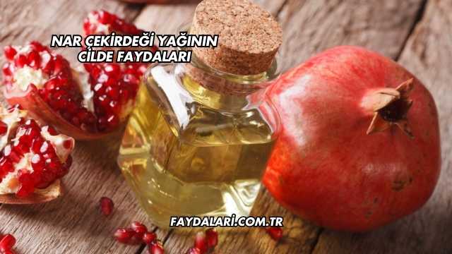 Nar Çekirdeği Yağının Cilde Faydaları