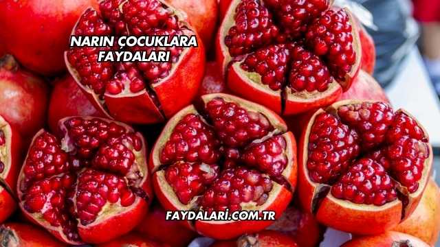 Narın Çocuklara Faydaları