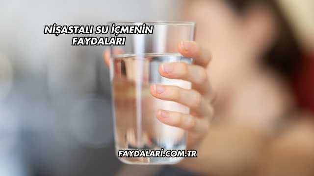 Nişastalı Su İçmenin Faydaları