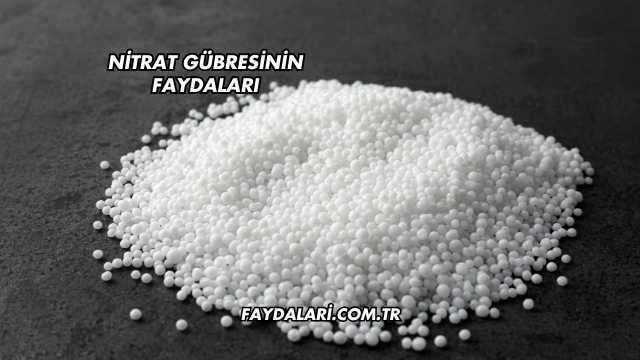 Nitrat Gübresinin Faydaları