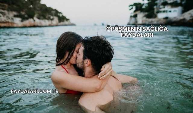 Öpüşmenin Sağlığa Faydaları