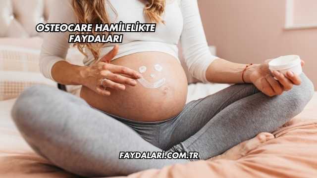 Osteocare Hamilelikte Faydaları