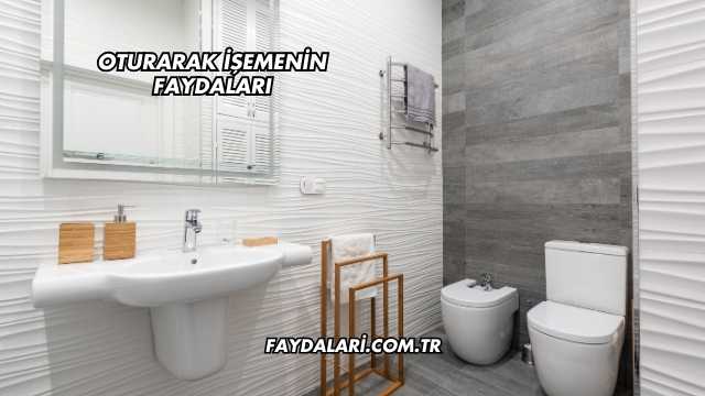 Oturarak İşemenin Faydaları