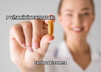 P Vitaminin Faydaları