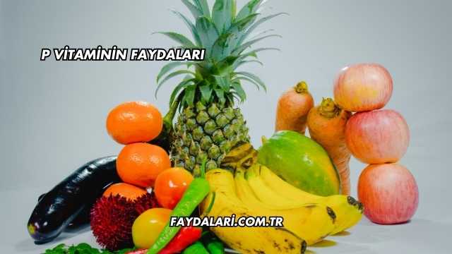 P Vitaminin Faydaları