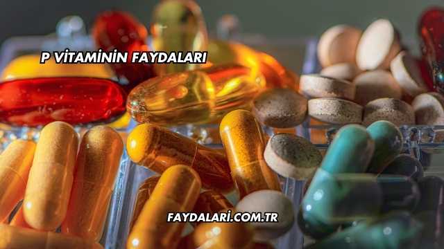 P Vitaminin Faydaları