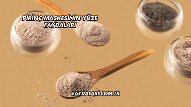 Pirinç Maskesinin Yüze Faydaları