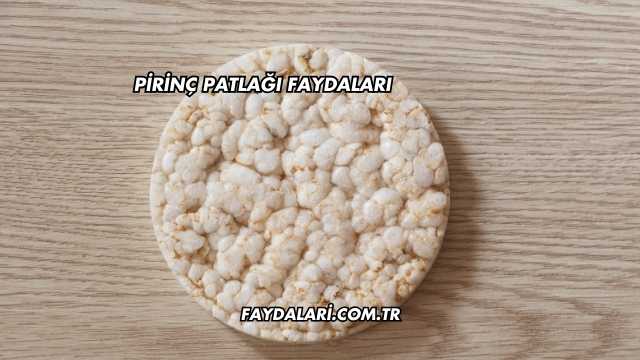 Pirinç Patlağı Faydaları