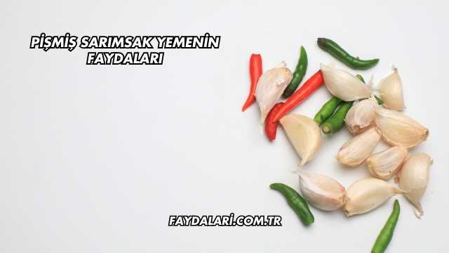 Pişmiş Sarımsak Yemenin Faydaları