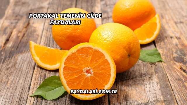 Portakal Yemenin Cilde Faydaları