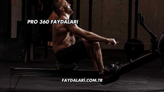 Pro 360 Faydaları