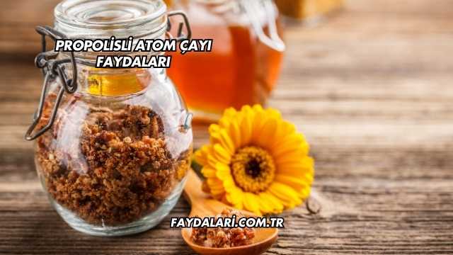 Propolisli Atom Çayı Faydaları